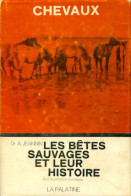 Chevaux : Les Bêtes Sauvages Et Leur Histoire (1969) De Dr A. Jeannin - Animali