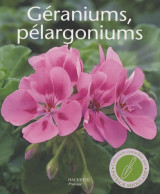 Géraniums Pélargoniums : Les Conseils D'un Spécialiste Pour L'achat La Culture Et La Multiplication (2008 - Jardinage