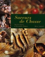 Saveurs De Chasse : Sur Les Traces D'Alexandre Dumas (2000) De Hervé Amiard - Gastronomie