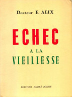 Echec à La Vieillesse (1962) De Docteur E. Alix - Salud