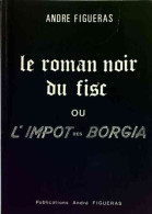 Le Roman Noir Du Fisc Ou L'impôt Des Borgia (1990) De André Figueras - Economía