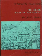 XIXe Siècle, L'âge Du Mouvement. BEP 1ère Année (1972) De Jacques Alègre - 12-18 Jahre