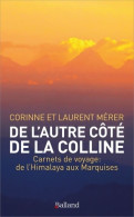 De L'autre Côté De La Colline : Carnets De Voyage : De L'Himalaya Aux Marquises (2020) De Laurent Mérer - Viajes