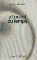 A L'ouest Du Temps (1978) De John Brunner - Altri & Non Classificati