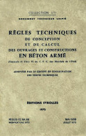 Règles Techniques De Conception Et De Calcul Des Ouvrages Et Constructions En Béton Arme (1968) De Col - Sciences