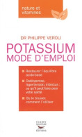 Le Potassium Mode D'emploi (2013) De Philippe Veroli - Gezondheid