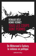 Tous Les Coups Sont Permis (2011) De Renaud Dély - Politique