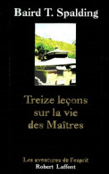 Treize Leçons Sur La Vie Des Maîtres (1999) De Baird T. Spalding - Esoterik