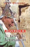 Jean Paul II Ou Le Rêve De Jérusalem (1998) De Jean Offredo - Religión