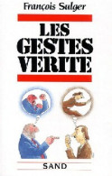 Les Gestes Vérité (1986) De François Sulger - Psychologie/Philosophie