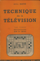 Technique De La Télévision Tome I : Les Récepteurs Son Et Image (1956) De A.V.J. Martin - Wissenschaft