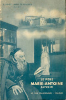 Le Père Marie-Antoine, Capucin (1937) De Ernest Marie De Beaulieu - Religione