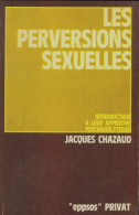 Les Perversions Sexuelles (1973) De Jacques Chazaud - Psicología/Filosofía