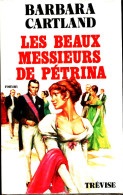 Les Beaux Messieurs De Pétrina (1979) De Barbara Cartland - Romantiek