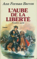 L'aube De La Liberté Tome I (1980) De Ann Forman Barron - Romantique