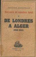 Envers Et Contre Tout Tome I : De Londres à Alger (1947) De Jacques Soustelle - Storia