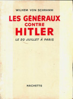 Les Généraux Contre Hitler. Le 20 Juillet à Paris (1956) De Wilhem Von Schramm - Guerra 1939-45