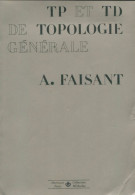 TP Et TD De Topologie Générale (1988) De A Faisant - Ciencia