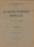 Le Dessin Technique Normalisé 1e, 2e Et 3e Années (1939) De M Valmette - Non Classés