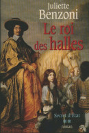 Secret D'Etat Tome II : Le Roi Des Halles (1998) De Juliette Benzoni - Historic