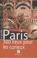 Paris : 300 Lieux Pour Les Curieux (2009) De Vincent Formery - Turismo