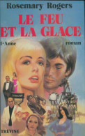 Le Feu Et La Glace Tome I: Anne (1979) De Rosemary Rogers - Romantik