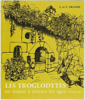 Les Troglodytes En Anjou à Travers Les âges Tome I (1962) De J. Fraysse - Storia