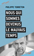 Nous Qui Sommes Devenus Le Mauvais Temps (2018) De Philippe Torreton - Politiek