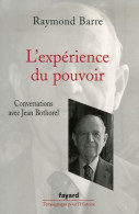 L'expérience Du Pouvoir : Conversations Avec Jean Bothorel (2007) De Raymond Barre - Politique