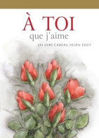 A Toi Que J'aime (2002) De Helen Exley - Psychologie & Philosophie