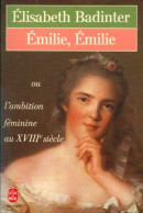 Emilie, Emilie Ou L'ambition Féminine Au XVIIIe Siècle (1982) De Elisabeth Badinter - Historisch