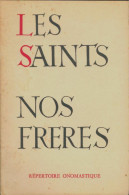 Les Saints Nos Frères : Répertoire Onomastique (1970) De Séverin-Georges Couneson - Godsdienst