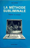 La Méthode Subliminale. Théorie Et Pratique (1987) De Paul Teacher - Psicologia/Filosofia