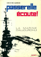 Passerelle écoute ! La Marine Aujourd'hui (1963) De Christine Garnier - Storia