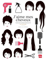 J'aime Mes Cheveux. Tous Les Soins De Beauté Au Naturel (2014) De Elodie-Joy Jaubert - Santé