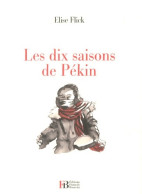 Les Dix Saisons De Pékin (2014) De Elise Flick - Reizen