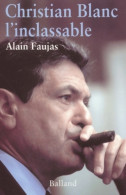 Christian Blanc L'inclassable (2002) De Alain Faujas - Biografie