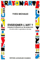 Enseigner L'art ?. Analyses Et Réflexions Sur Les écoles D'art (1999) De Yves Michaud - Art