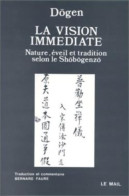 La Vision Immédiate : Nature éveil Et Tradition Selon Le Shobogenzo (1987) De Dôgen - Godsdienst