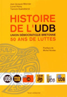 Histoire De L'udb Union Démocratique Bretonne : 50 Ans De Luttes (2014) De Jean-Jacques Monnier - Politiek