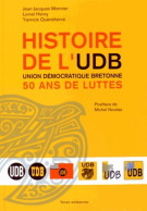 Histoire De L'udb Union Démocratique Bretonne : 50 Ans De Luttes (2014) De Jean-Jacques Monnier - Politica