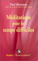 Méditations Pour Les Temps Difficiles (1998) De Paul Brunton - Psychologie/Philosophie