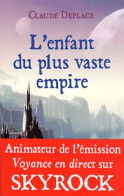 L'enfant Du Plus Vaste Empire (2012) De Claude Deplace - Other & Unclassified