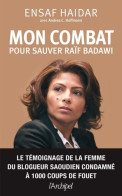 Mon Combat Pour Sauver Raïf Badawi (2016) De Ensaf Haidar - Politique