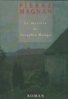 Le Mystère De Séraphin Monge (2002) De Pierre Magnan - Otros & Sin Clasificación