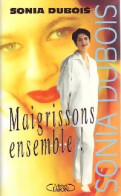 Maigrissons Ensemble ! (1996) De Sonia Dubois - Santé