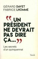 Un Président Ne Devrait Pas Dire ça... (2016) De Gérard Davet - Politiek