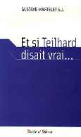 Et Si Teilhard Disait Vrai... (2008) De Gustave Martelet - Religione