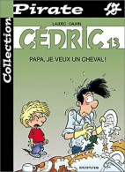 Cédric Tome XIII : Papa Je Veux Un Cheval ! (2007) De Raoul Cauvin - Sonstige & Ohne Zuordnung