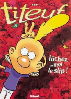 Titeuf Tome VIII : Lâchez-moi Le Slip ! (2000) De Zep - Otros & Sin Clasificación